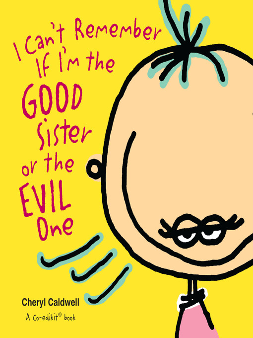Title details for I Can't Remember If I'm the Good Sister or the Evil One by Cheryl Caldwell - Available